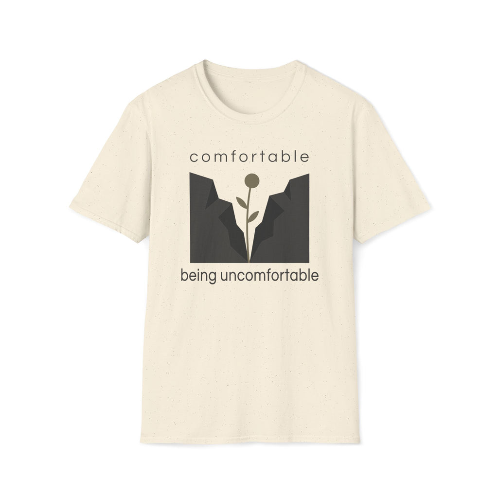 comfortable being uncomfortable. T-Shirt