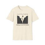 comfortable being uncomfortable. T-Shirt