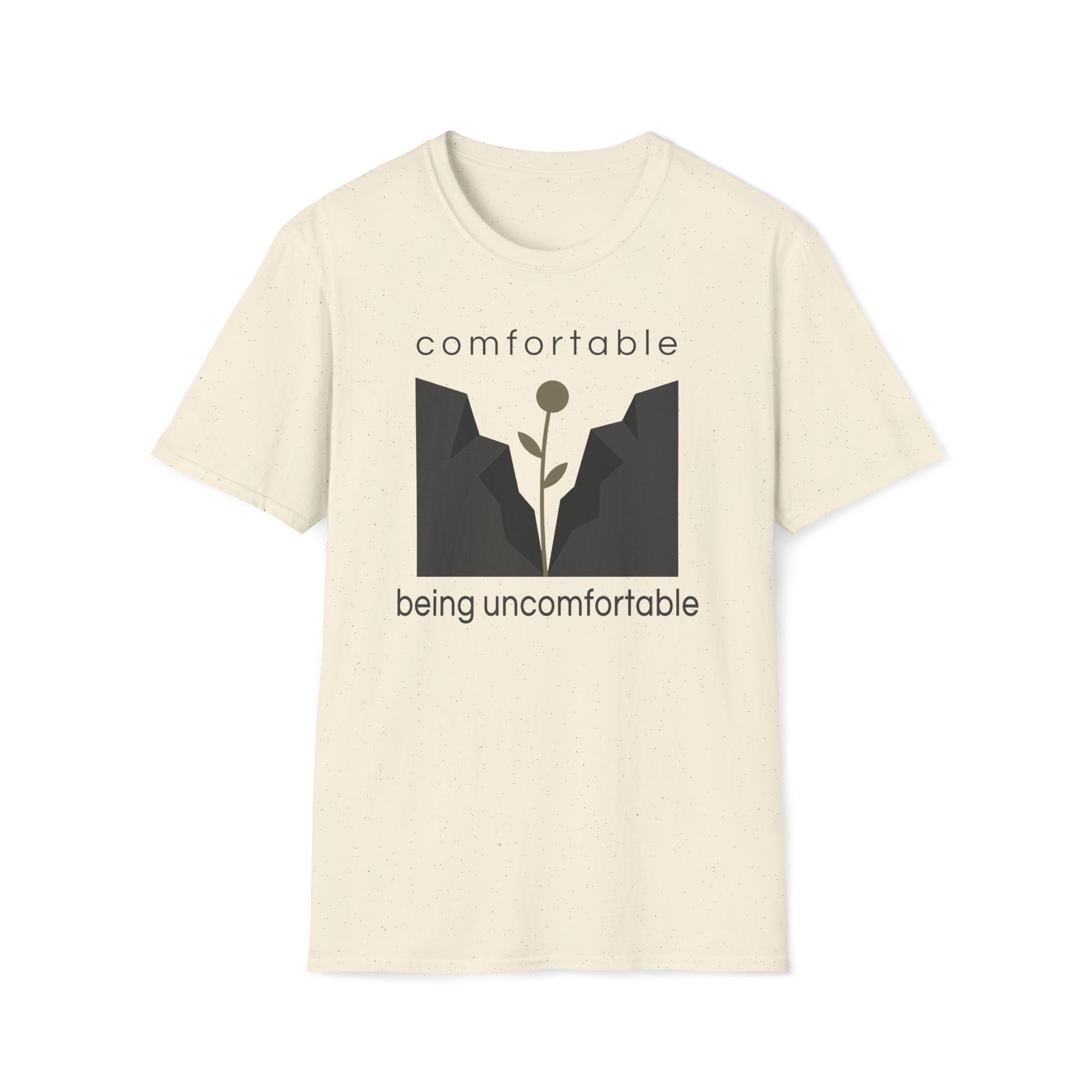comfortable being uncomfortable. T-Shirt