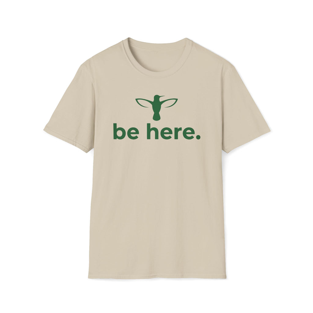 be here. T-Shirt