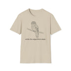 while the algorithm slept. T-Shirt