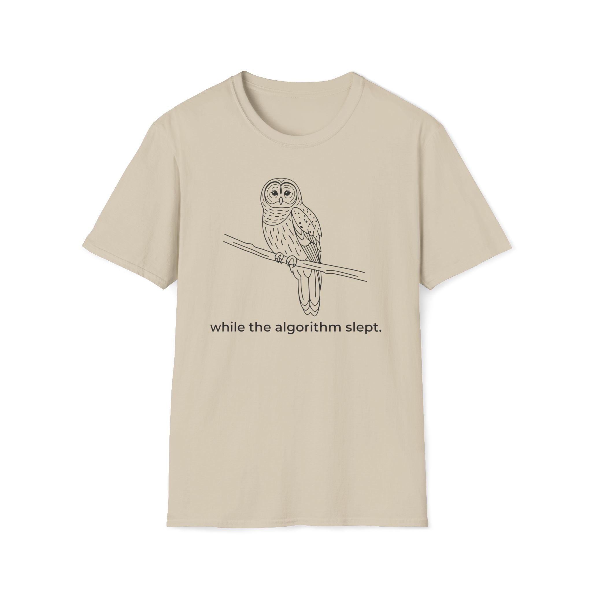 while the algorithm slept. T-Shirt
