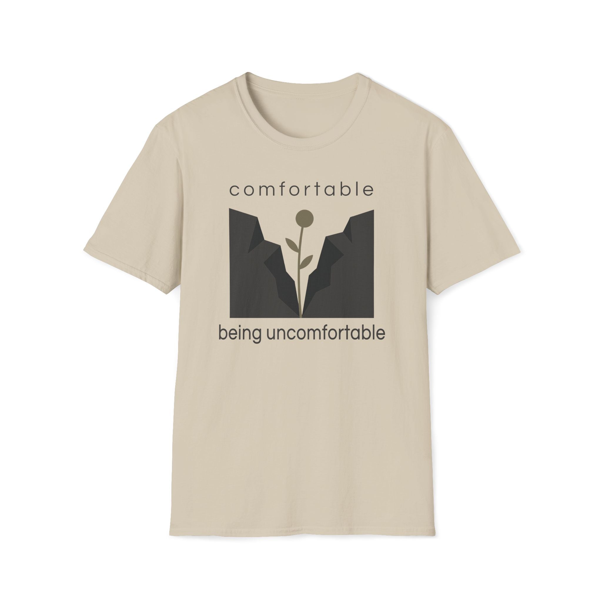 comfortable being uncomfortable. T-Shirt