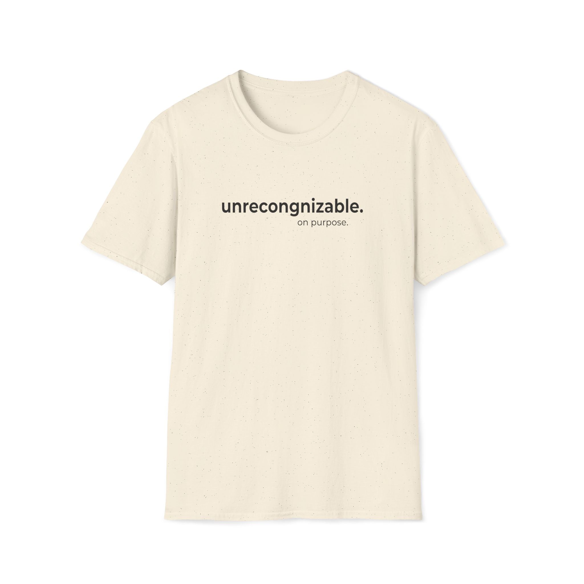 unrecognizable. on purpose. T-Shirt