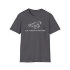 built to thrive in the dark. T-Shirt