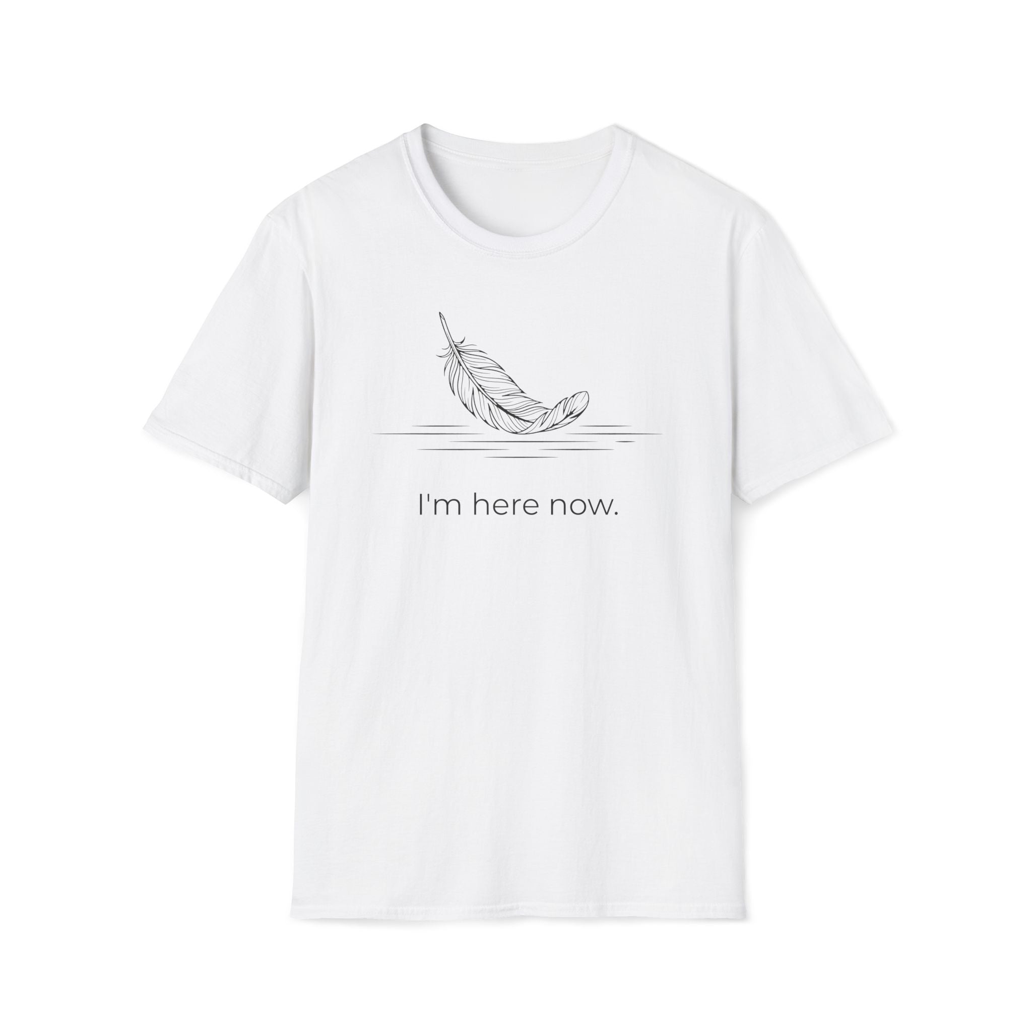 i'm here now. T-Shirt