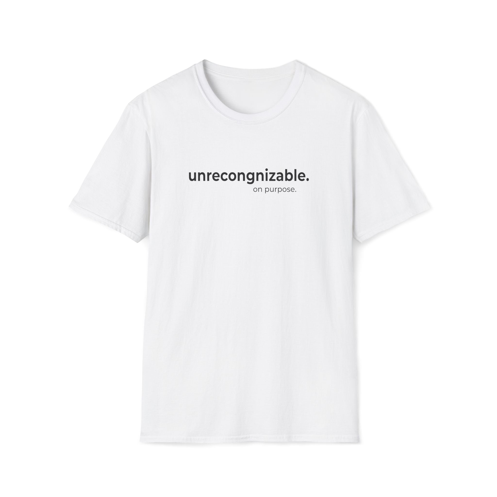 unrecognizable. on purpose. T-Shirt