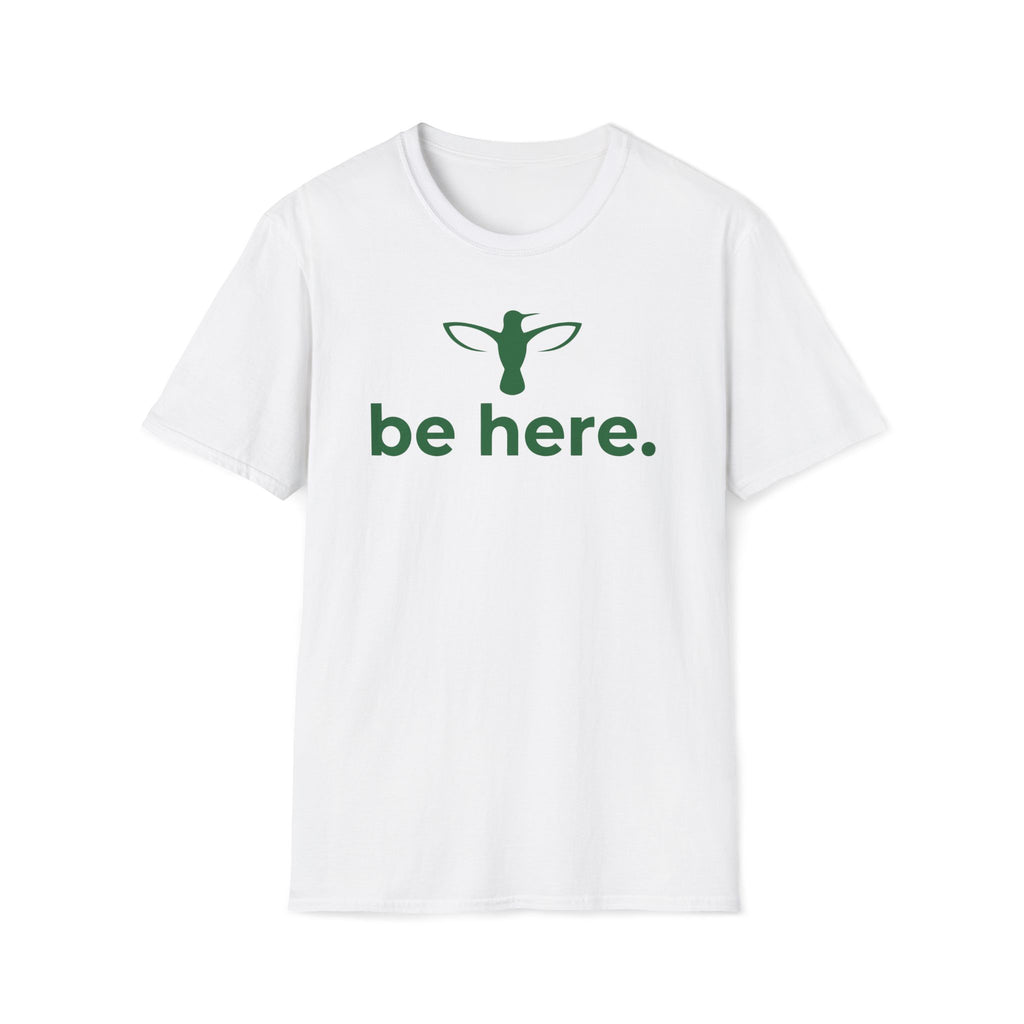 be here. T-Shirt