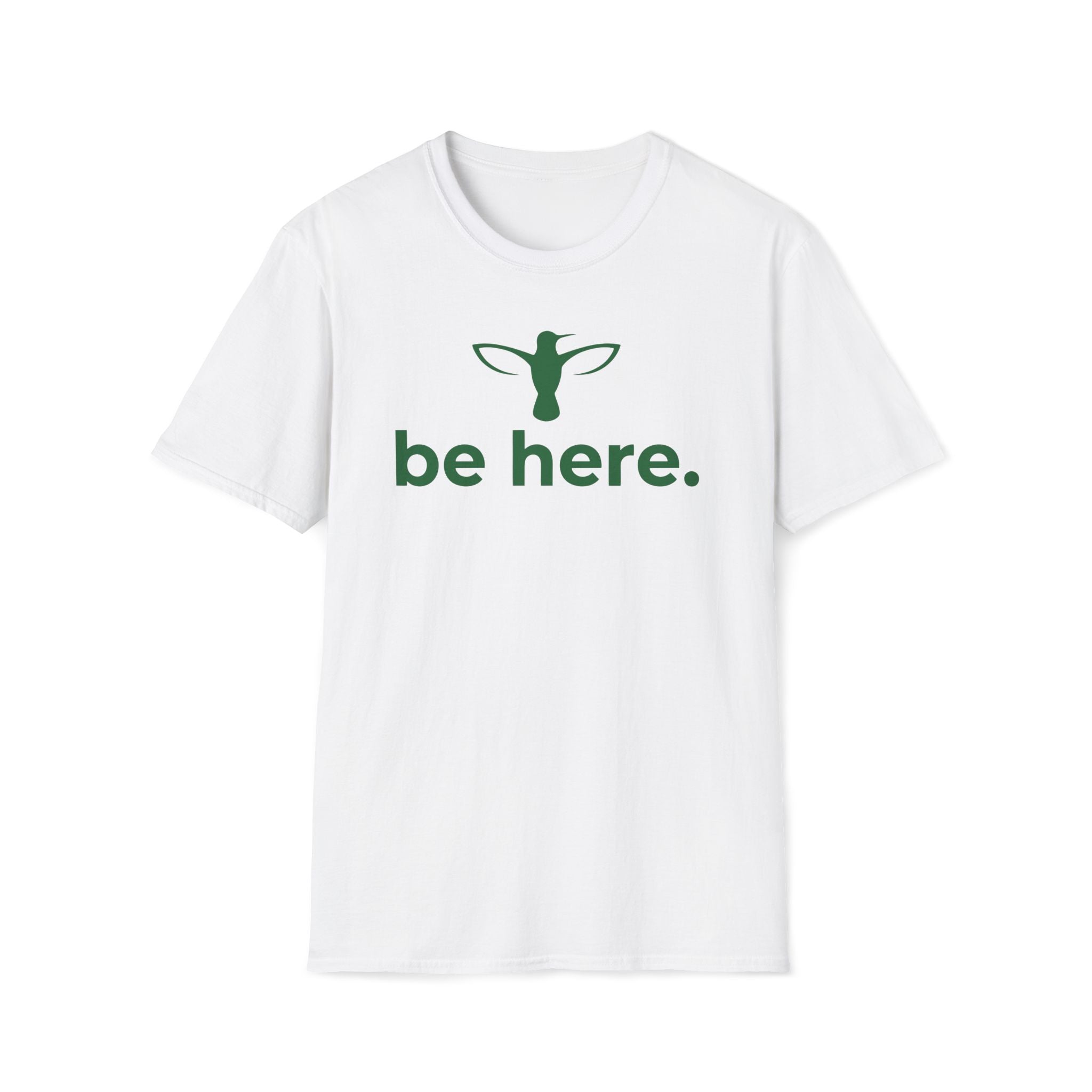 be here. T-Shirt
