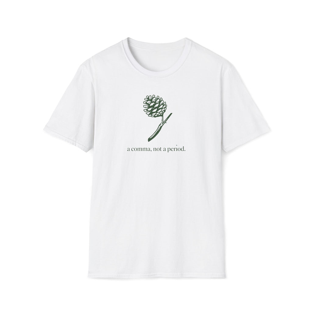 a comma, not a period. T-Shirt