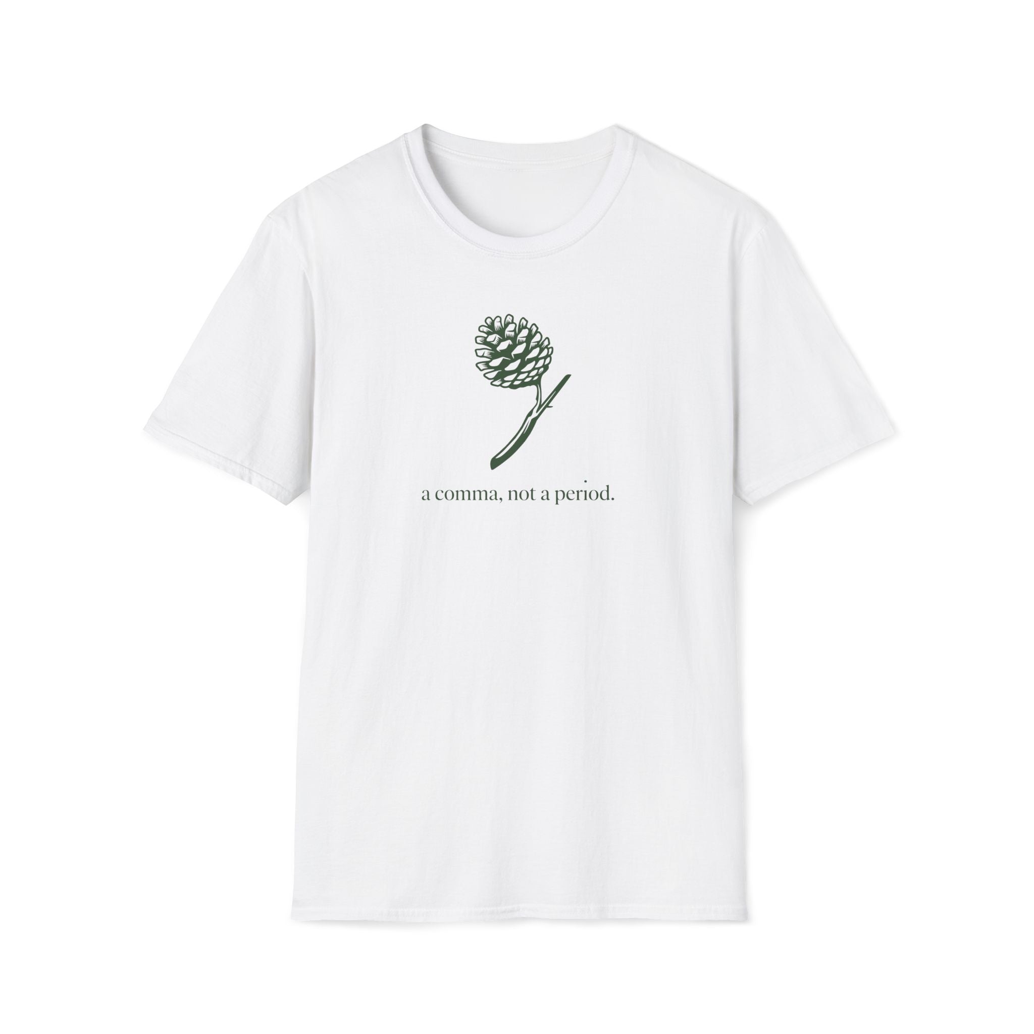 a comma, not a period. T-Shirt