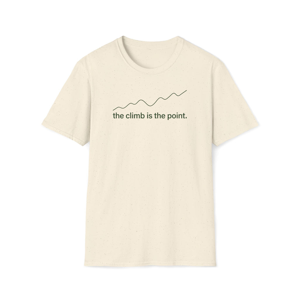 the climb is the point. T-Shirt