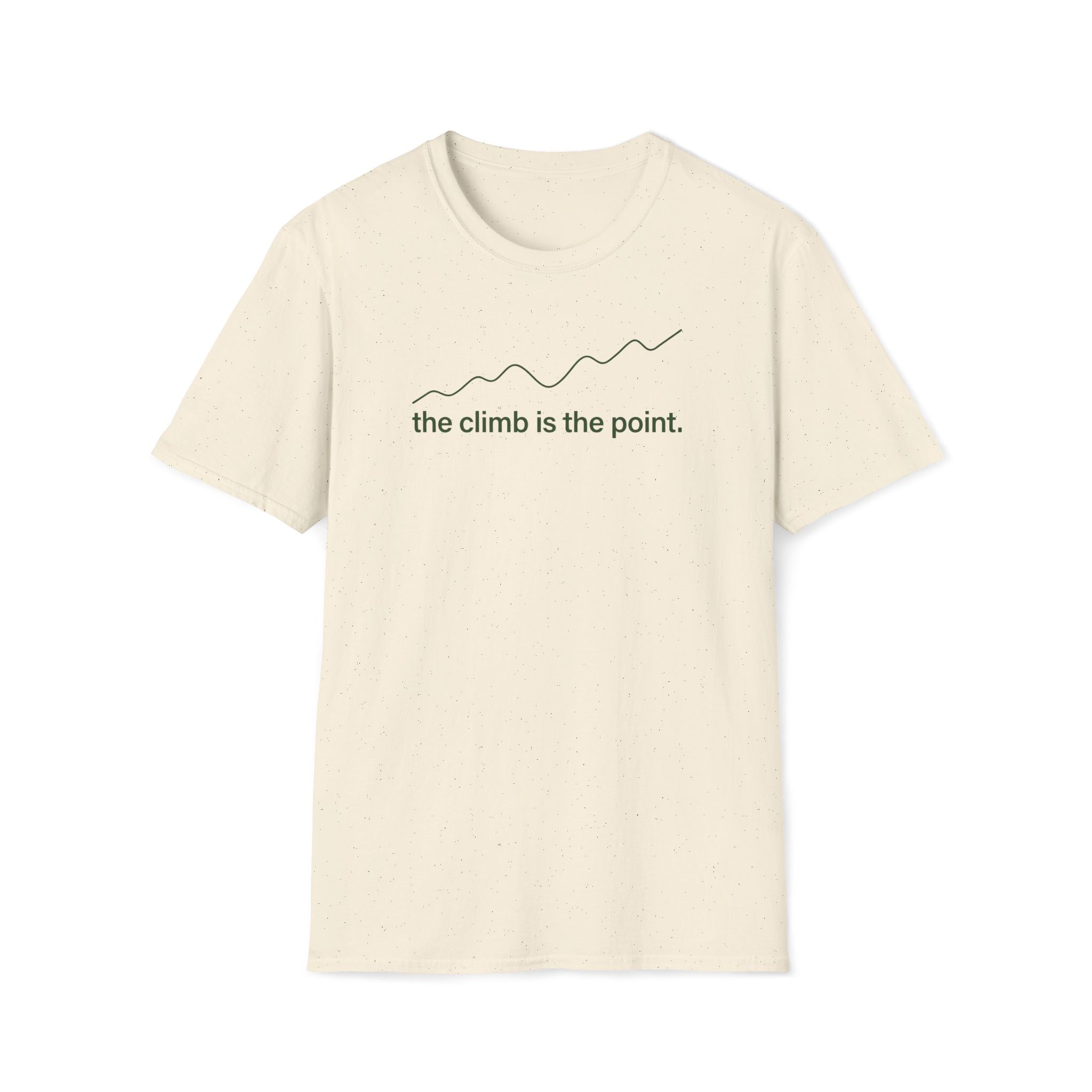 the climb is the point. T-Shirt