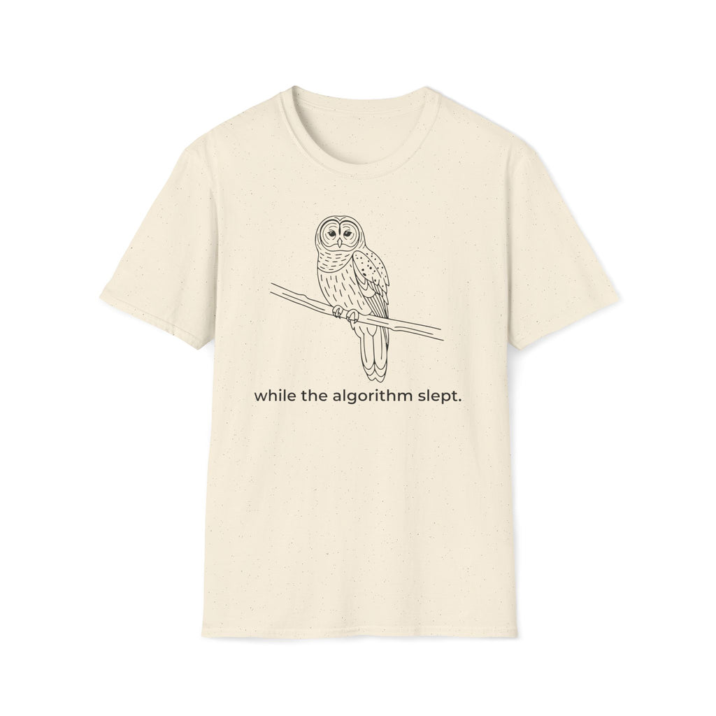 while the algorithm slept. T-Shirt