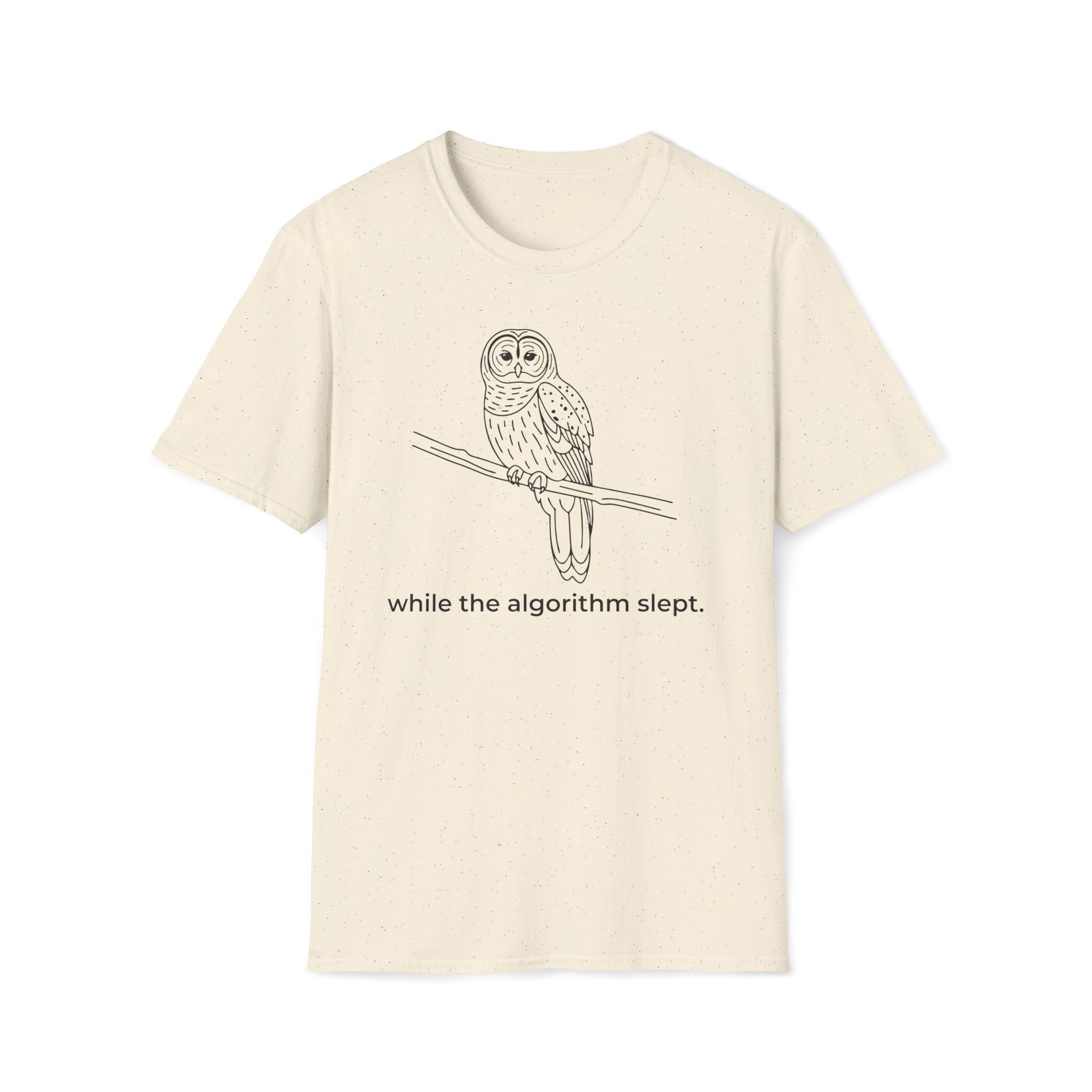 while the algorithm slept. T-Shirt