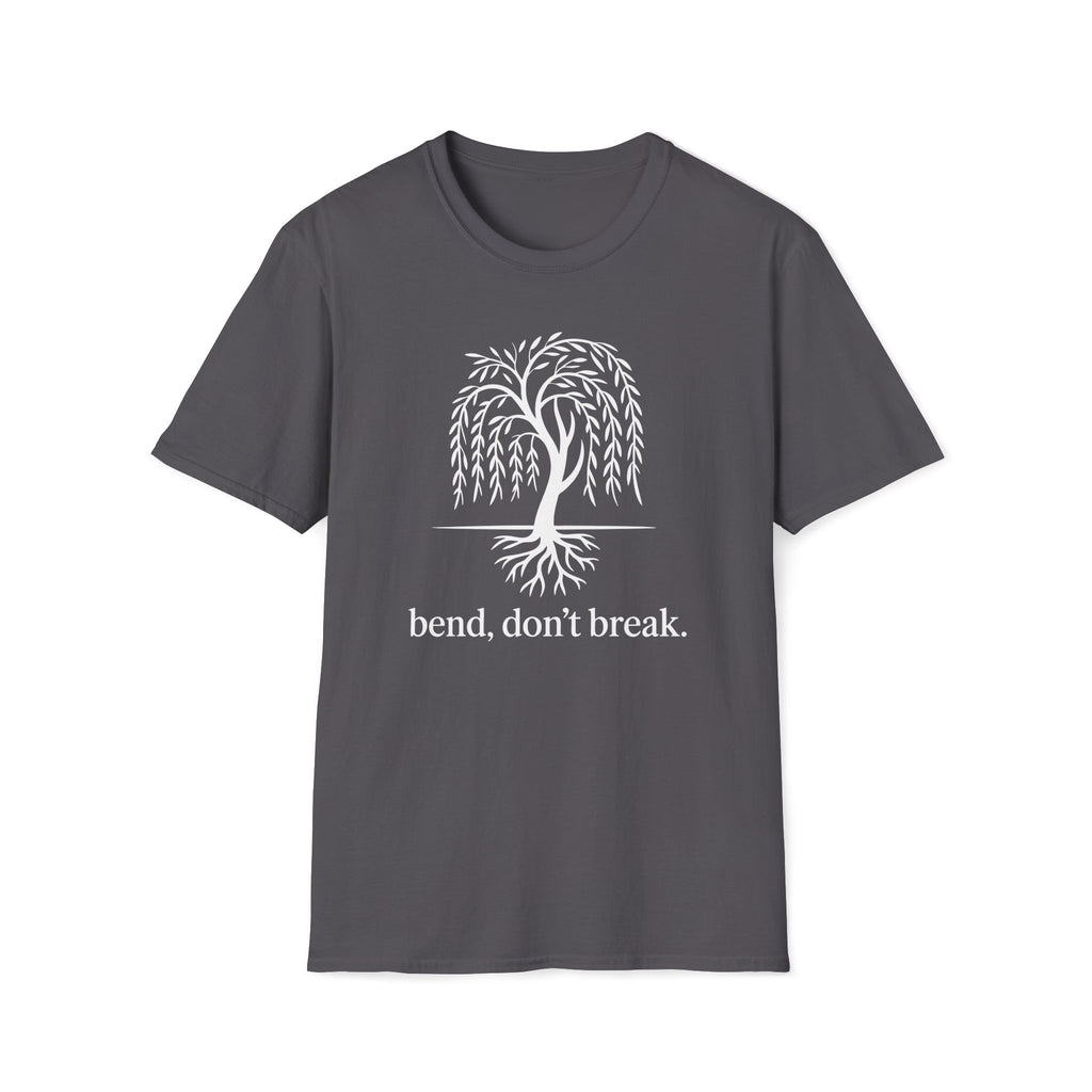 Bend, don't break. T-Shirt