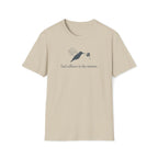 find stillness in the motion. T-Shirt