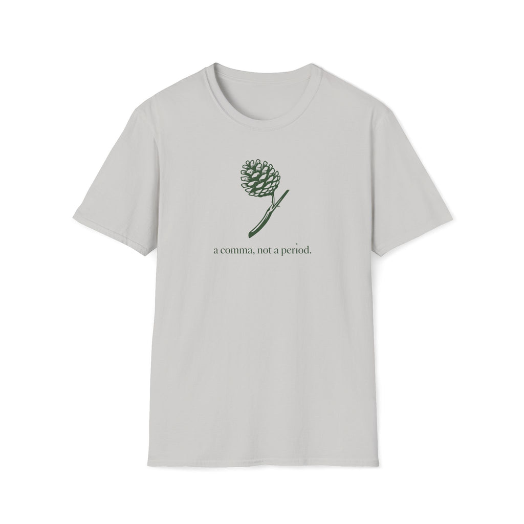 a comma, not a period. T-Shirt