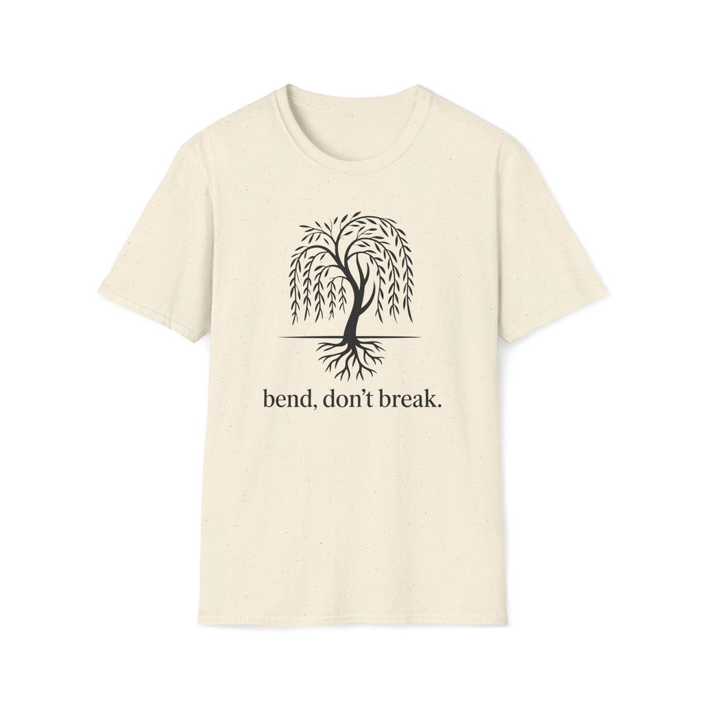 Bend, don't break. T-Shirt