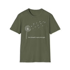 the breath was enough. T-Shirt