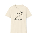 show up. T-Shirt