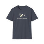 find stillness in the motion. T-Shirt