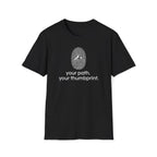 your path your thumbprint. T-Shirt