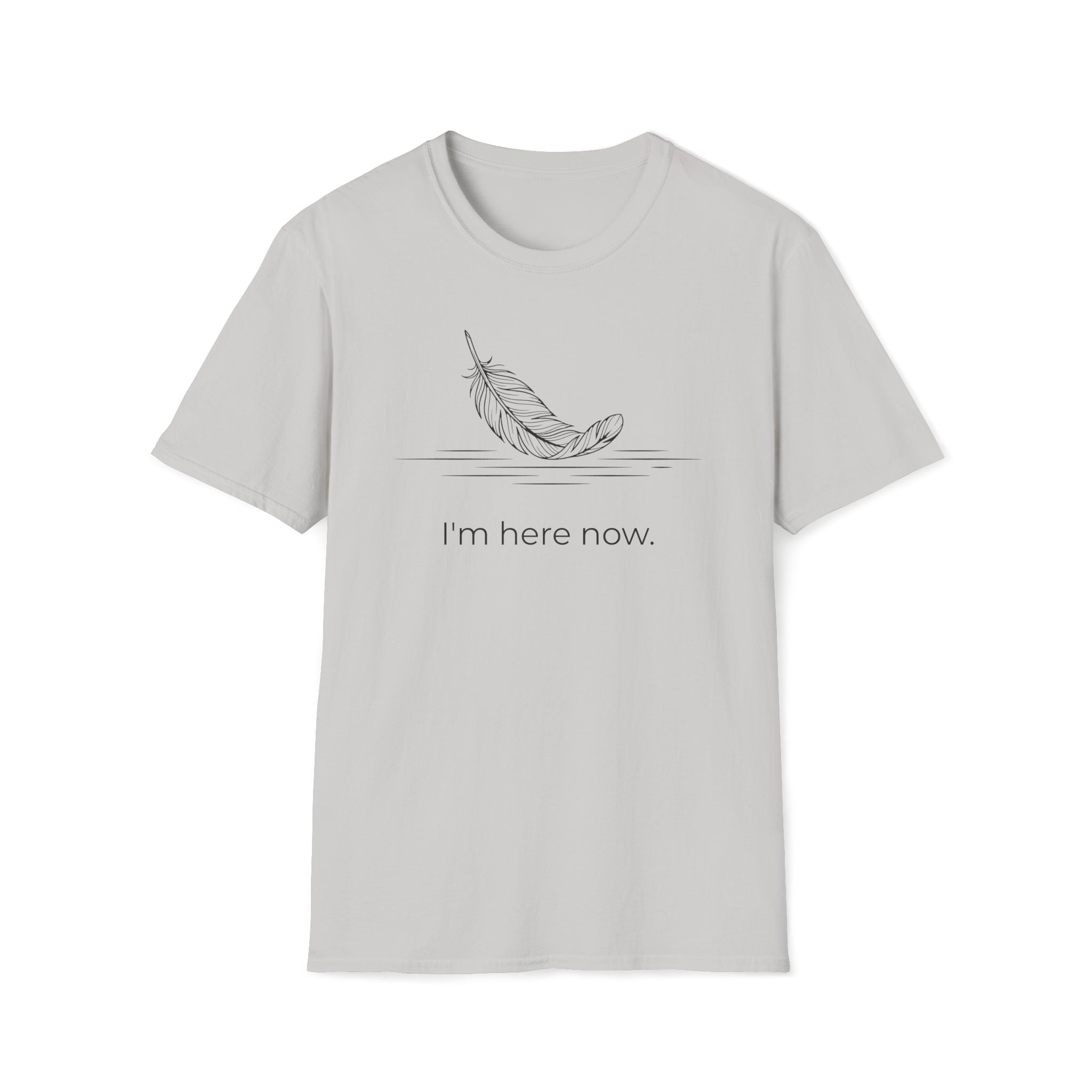 i'm here now. T-Shirt