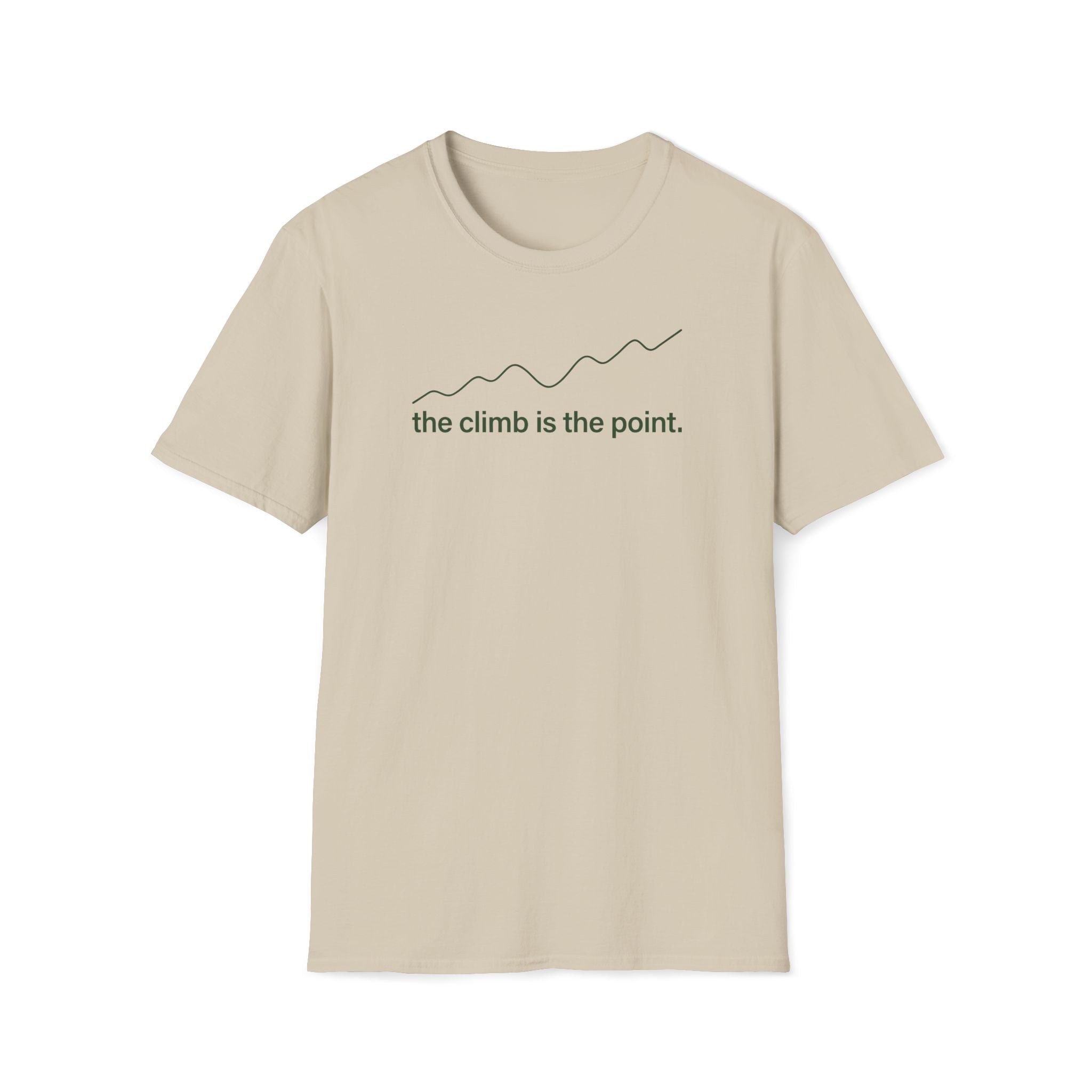 the climb is the point. T-Shirt