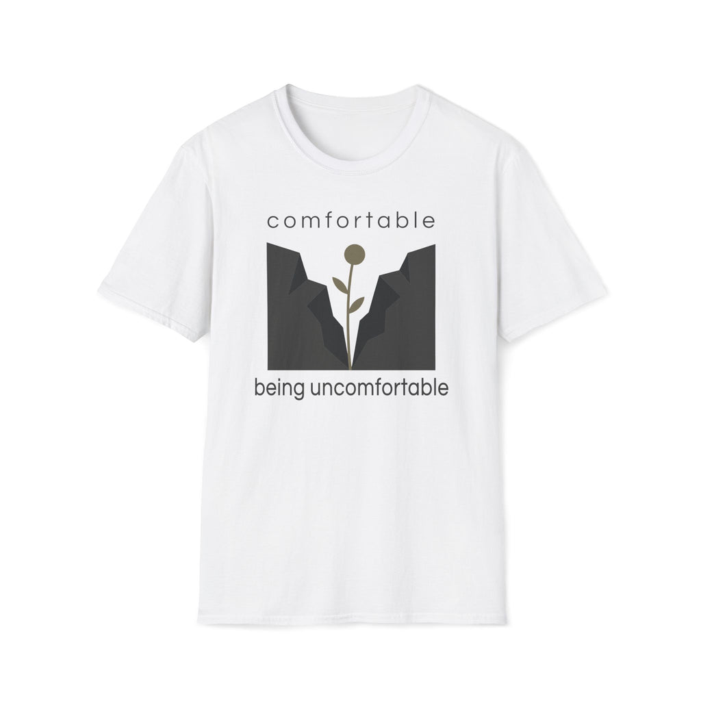 comfortable being uncomfortable. T-Shirt