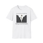 comfortable being uncomfortable. T-Shirt