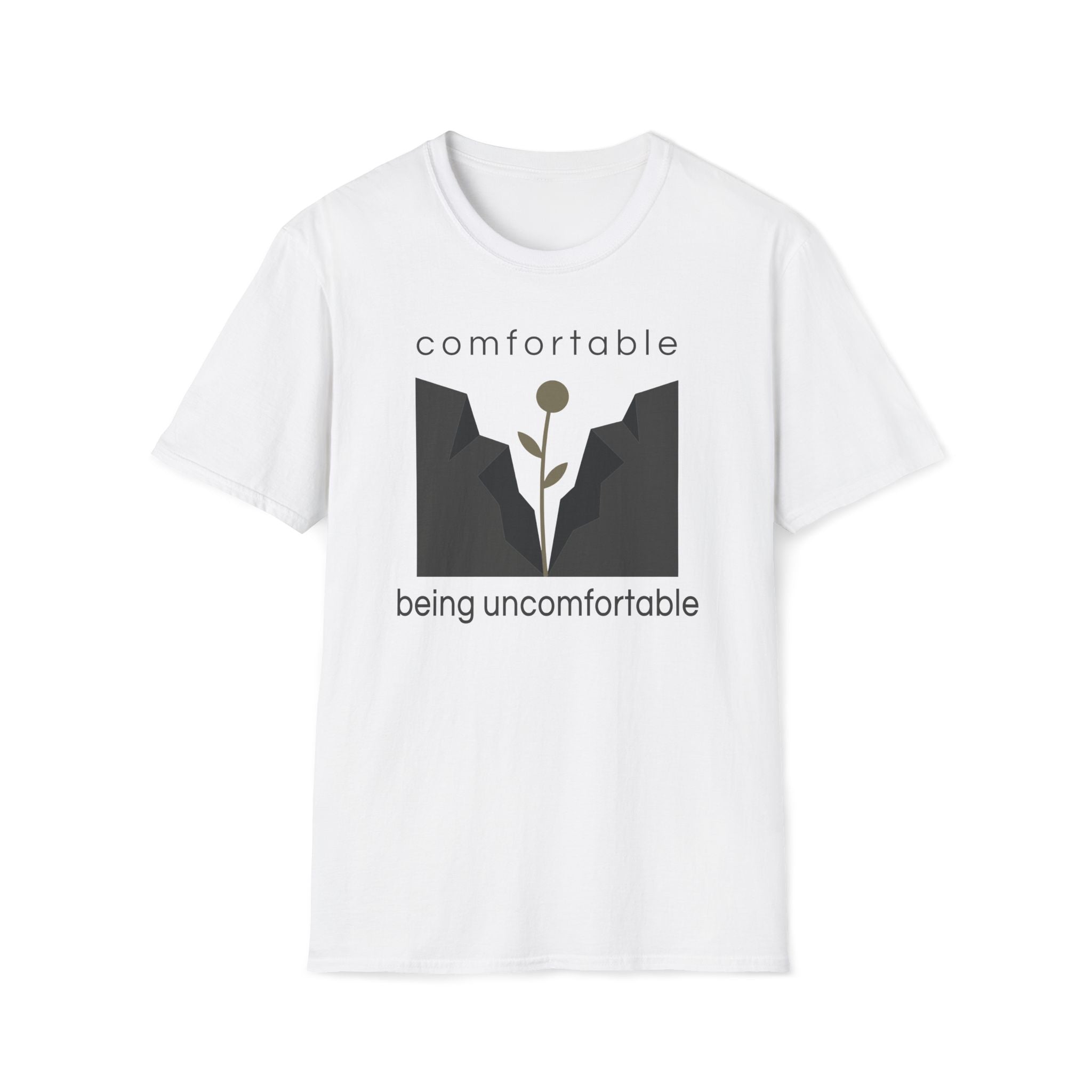 comfortable being uncomfortable. T-Shirt