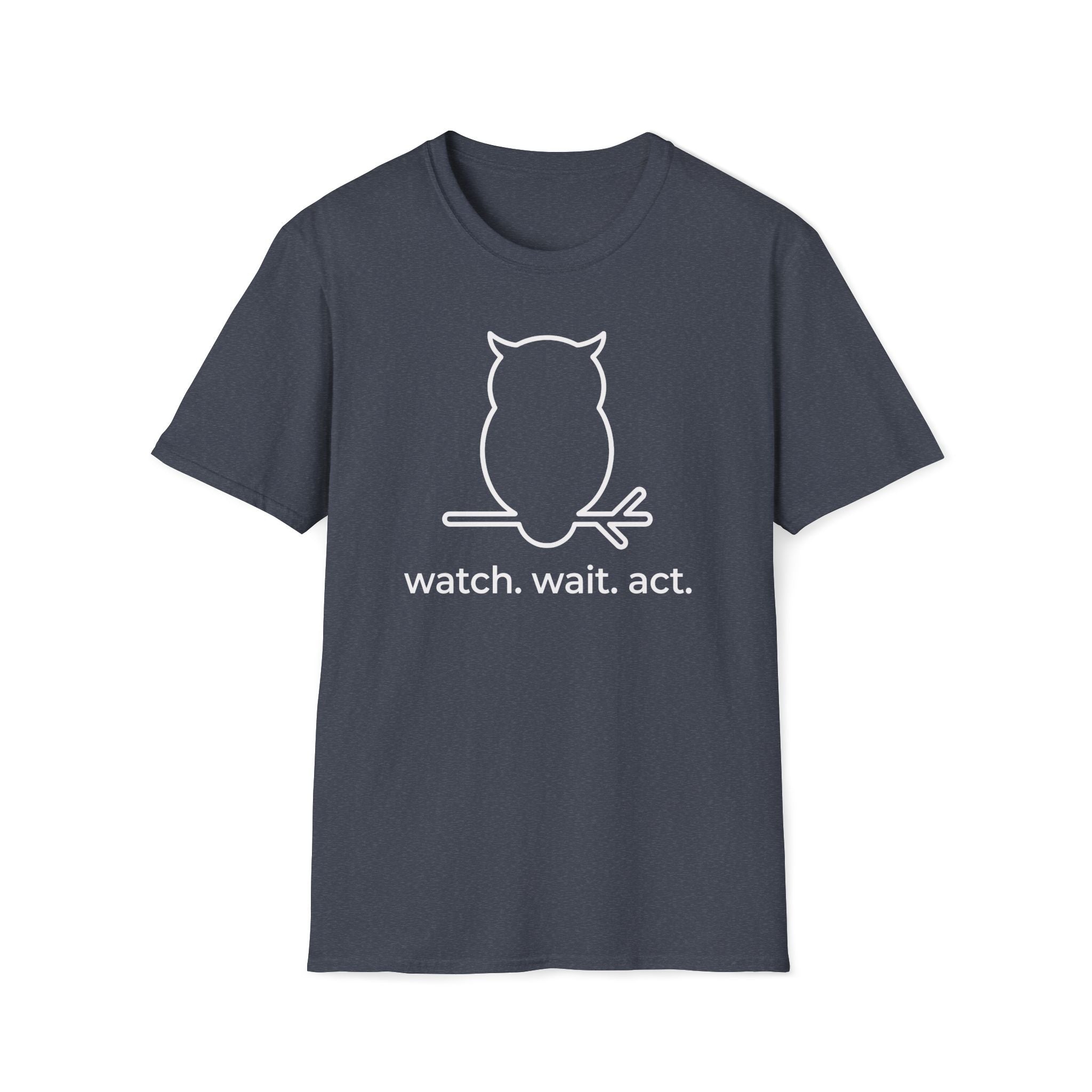 wait. watch. act. T-Shirt