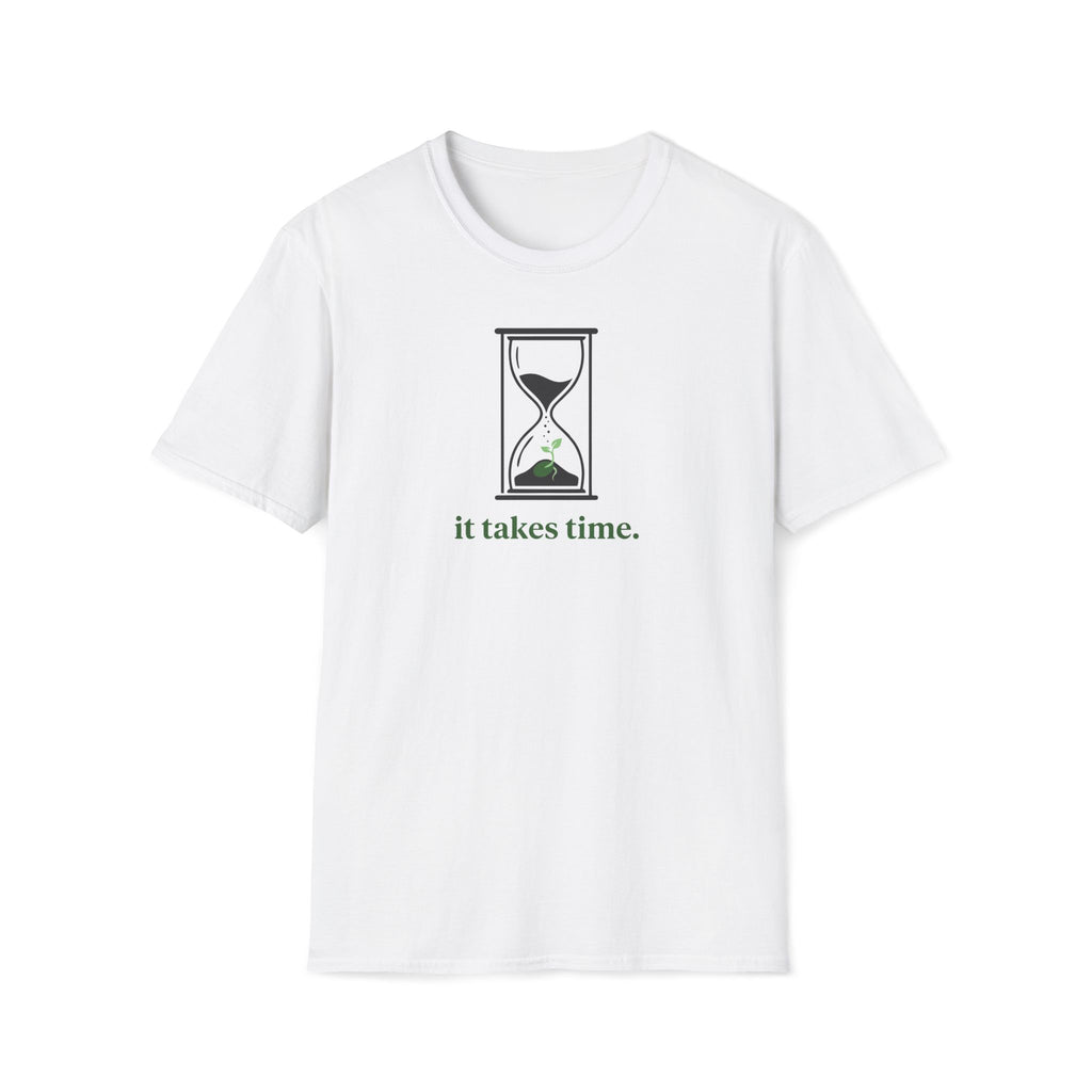 it takes time. T-Shirt