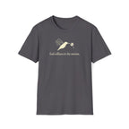 find stillness in the motion. T-Shirt