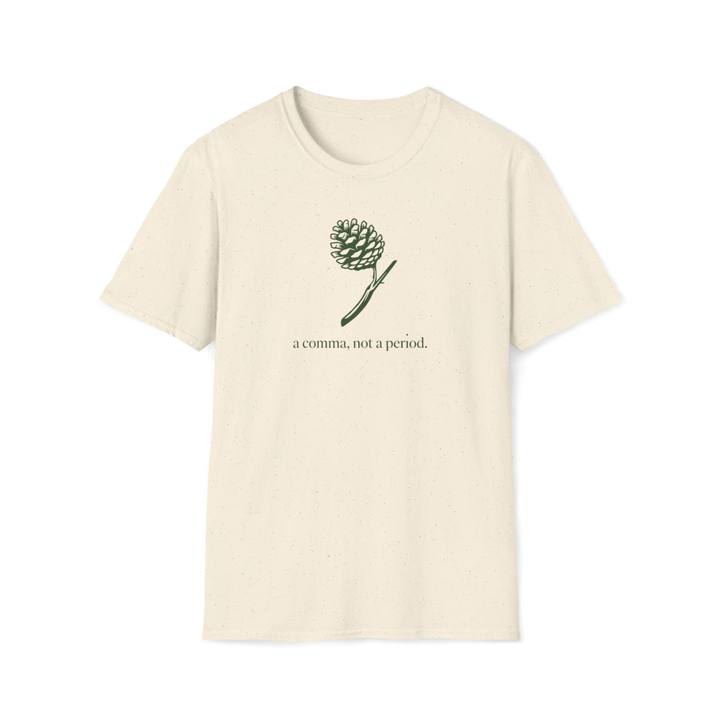 a comma, not a period. T-Shirt