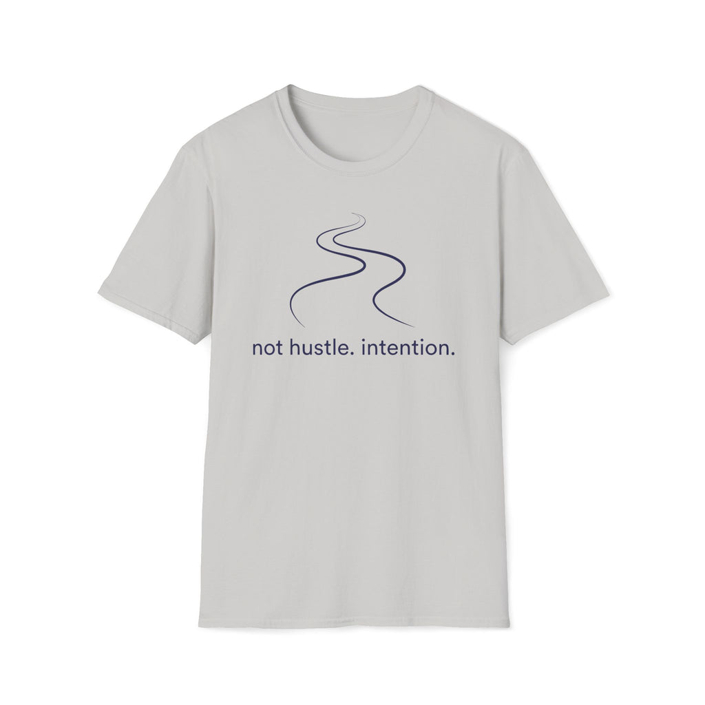 not hustle, intention. T-Shirt