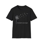 the breath was enough. T-Shirt