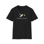 find stillness in the motion. T-Shirt