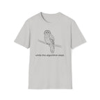 while the algorithm slept. T-Shirt