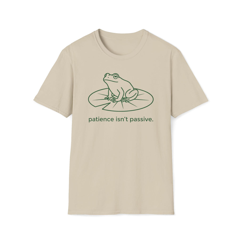 patience isn't passive. T-Shirt