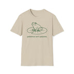 patience isn't passive. T-Shirt