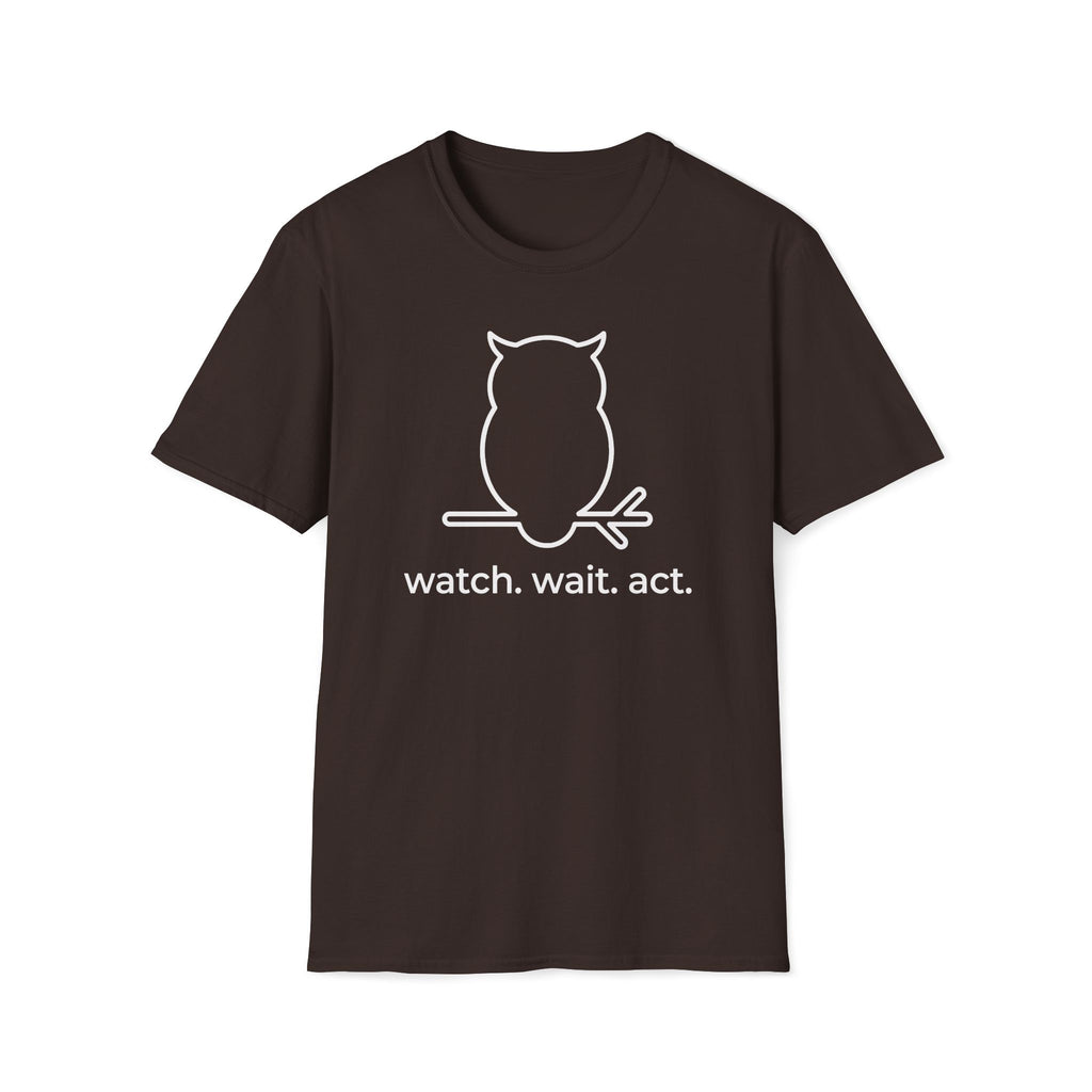 wait. watch. act. T-Shirt
