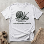 nothing goes unseen. T-Shirt