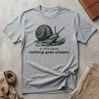 nothing goes unseen. T-Shirt
