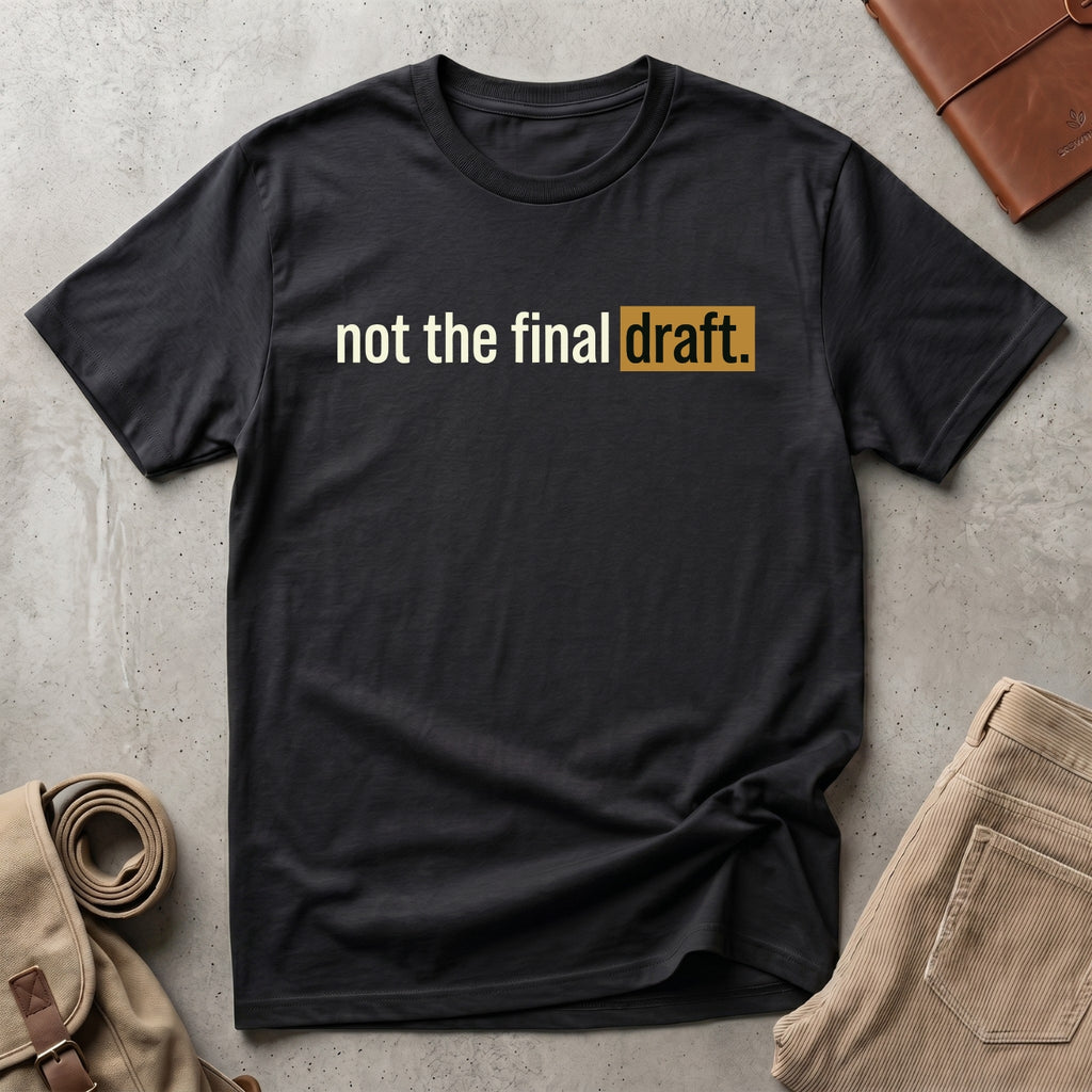 not the final draft. T-Shirt