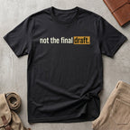 not the final draft. T-Shirt