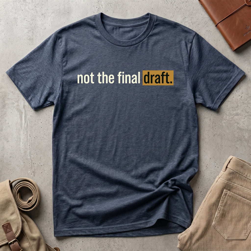 not the final draft. T-Shirt