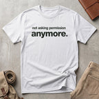 no permission. T-Shirt