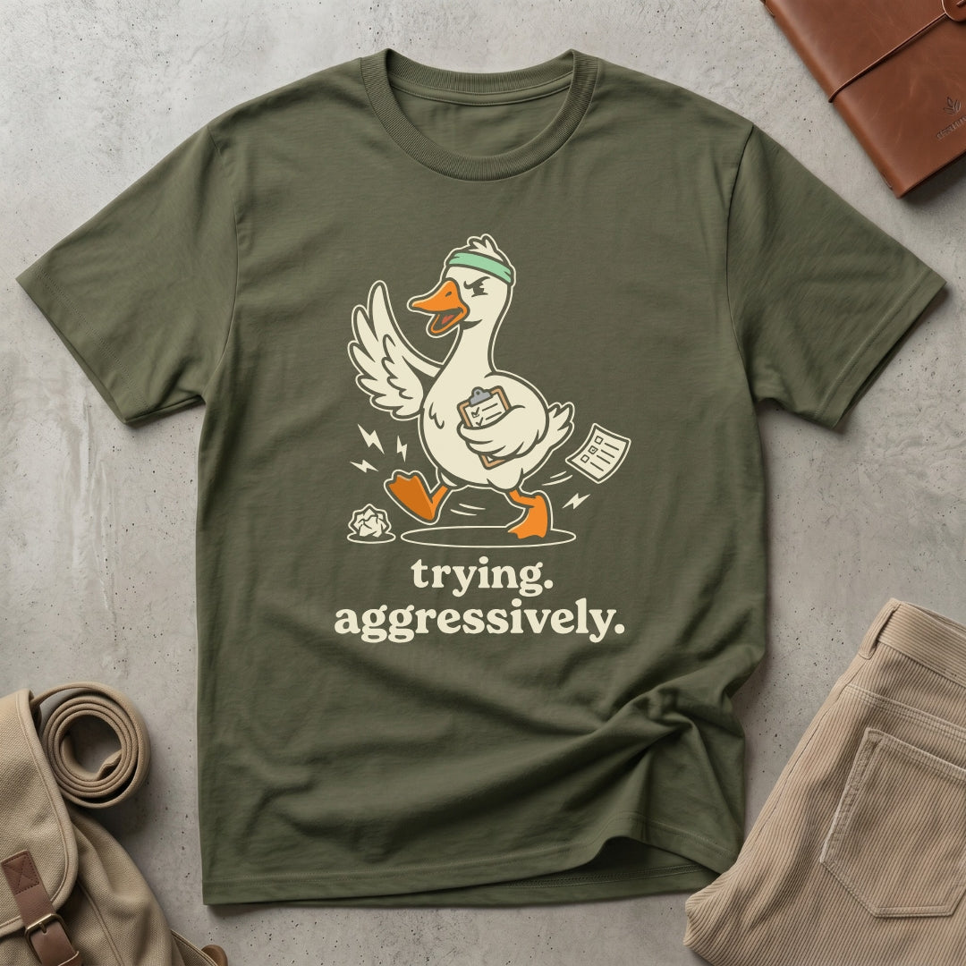 trying aggressively. T-Shirt